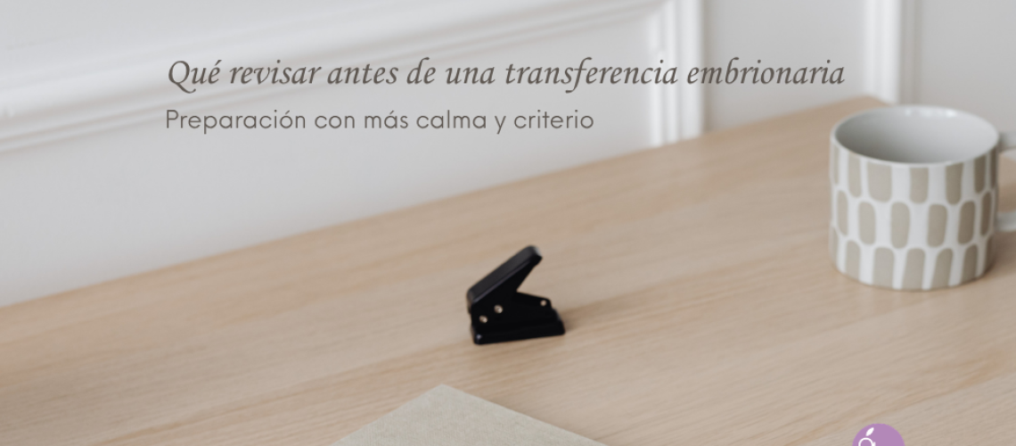 qué revisar antes de una transferencia embrionaria