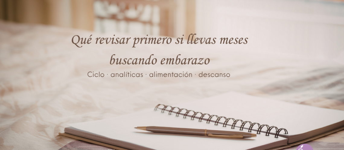qué revisar si llevas meses buscando embarazo